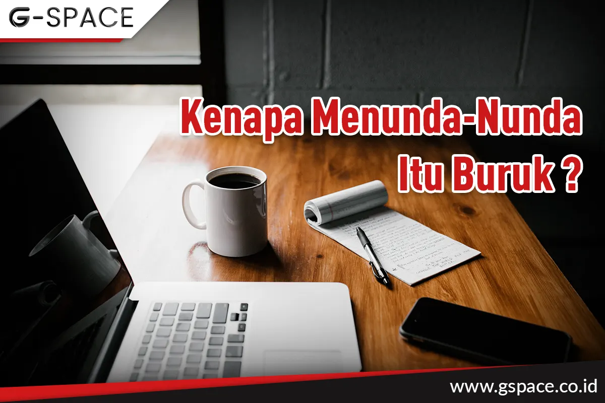 Kenali Kenapa Menunda-Nunda Itu Buruk